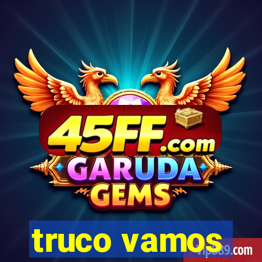 truco vamos